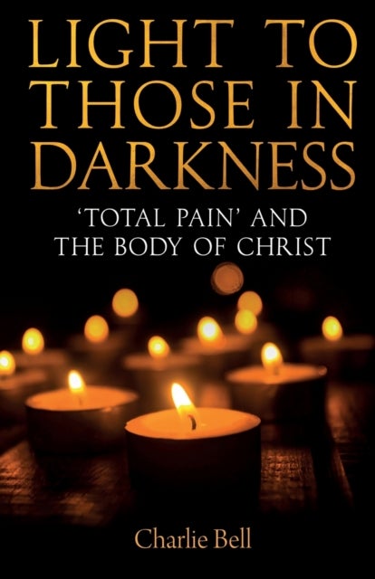 Light to those in Darkness - ‘Total Pain’ and the Body of Christ