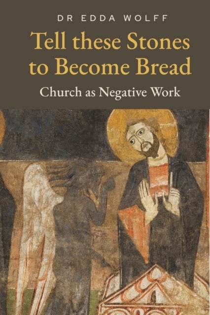 Tell these Stones to Become Bread - Church as Negative Work