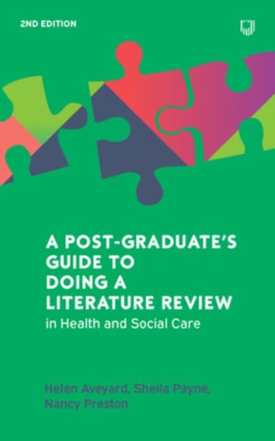 A Postgraduate's Guide to Doing a Literature Review in Health and Social Care, 2e - in Health and Social Care 2ed
