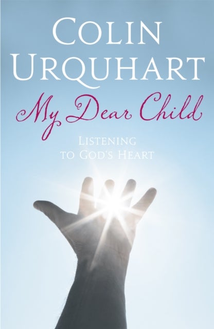 My Dear Child - Listening to God's Heart