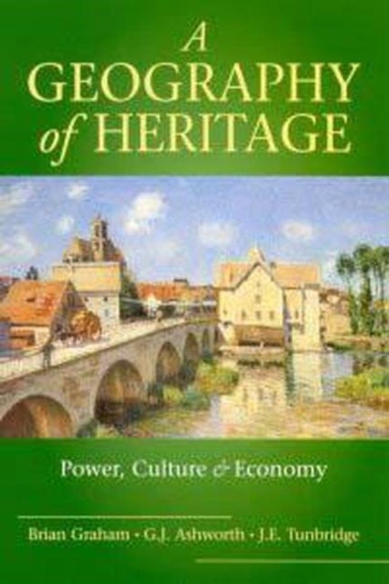 A Geography of Heritage - Power, Culture and Economy