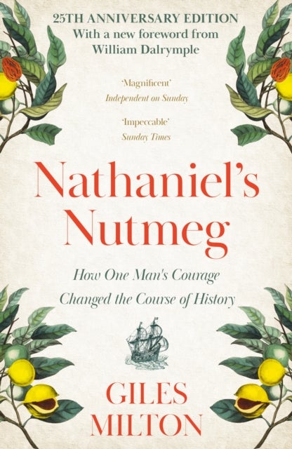 Nathaniel's Nutmeg - How One Man's Courage Changed the Course of History