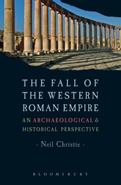 The Fall of the Western Roman Empire - Archaeology, History and the Decline of Rome