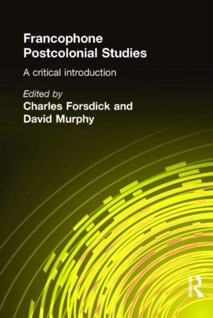 Francophone Postcolonial Studies - A critical introduction