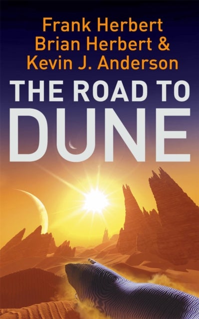The Road to Dune - New stories, unpublished extracts and the publication history of the Dune novels