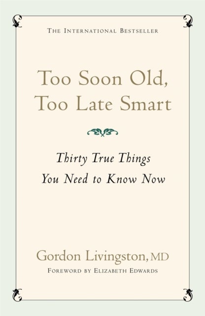 Too Soon Old, Too Late Smart - Thirty True Things You Need to Know Now