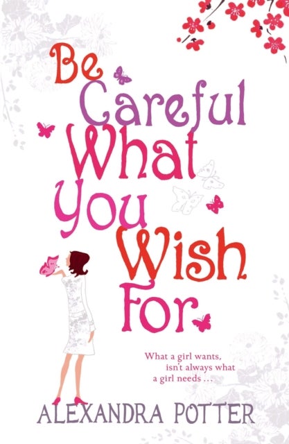 Be Careful What You Wish For - A laugh-out-loud romcom from the author of CONFESSIONS OF A FORTY-SOMETHING F##K UP!