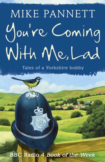 You're Coming With Me Lad - Tales of a Yorkshire Bobby