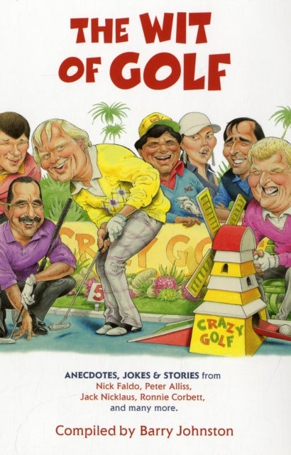 The Wit of Golf - Humourous anecdotes from golf's best-loved personalities