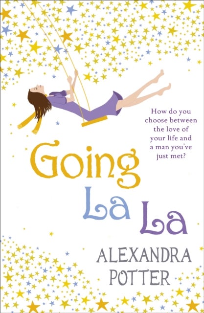 Going La La - A feel-good, escapist romcom from the author of CONFESSIONS OF A FORTY-SOMETHING F##K UP!
