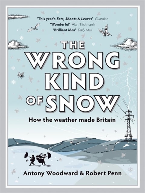 The Wrong Kind of Snow - How the Weather Made Britain
