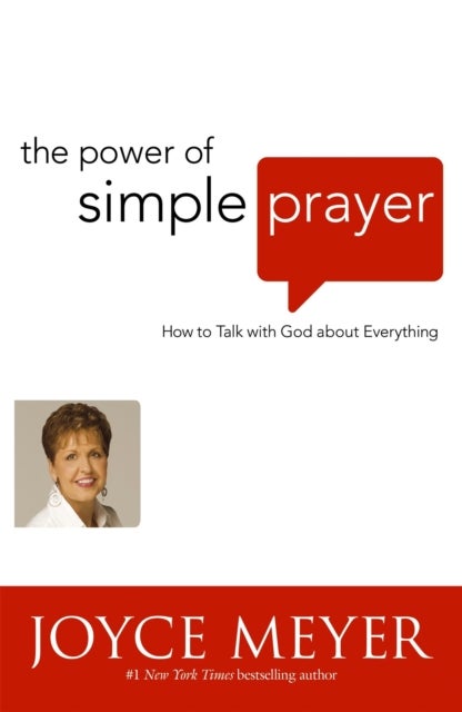 The Power of Simple Prayer - How to Talk to God about Everything