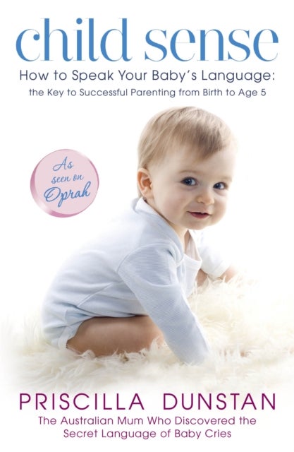 Child Sense - How to Speak Your Baby's Language: the Key to Successful Parenting from Birth to Age 5
