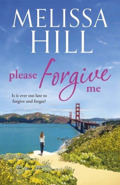 Please Forgive Me - A heartbreaking and heartwarming emotional page-turner that will stay with you forever