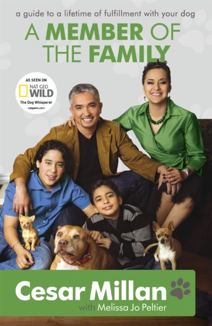 A Member of the Family - Cesar Millan's Guide to a Lifetime of Fulfillment with Your Dog