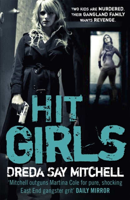 Hit Girls - A violent, gritty, must-read gangland thriller (Gangland Girls Book 3)