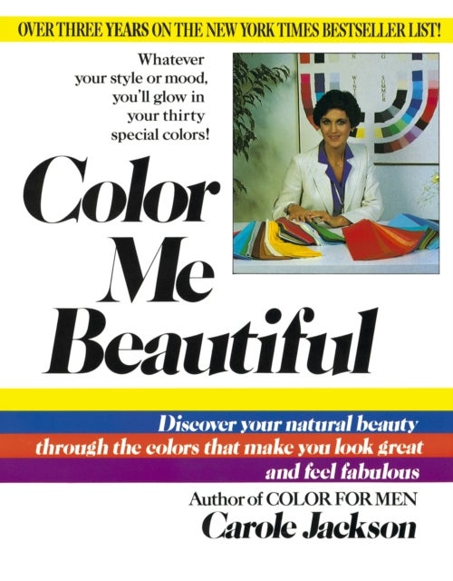Color Me Beautiful - Discover Your Natural Beauty Through the Colors That Make You Look Great and Feel Fabulous