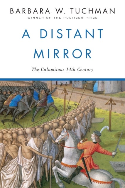 A Distant Mirror - The Calamitous 14th Century