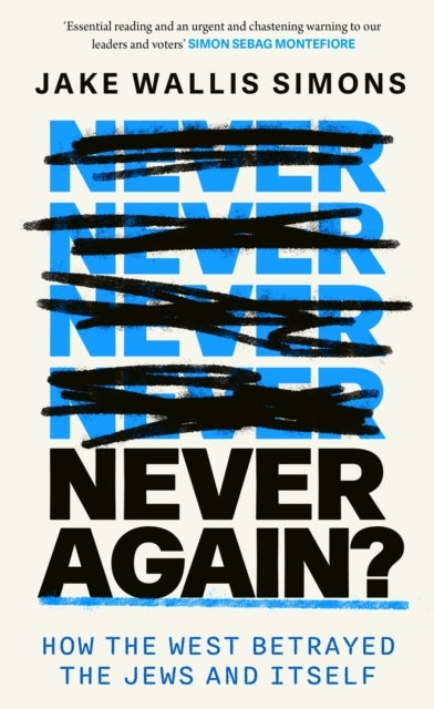 Never Again - How the West Betrayed the Jews and Itself