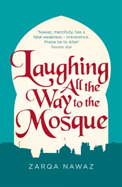 Laughing All the Way to the Mosque - The Misadventures of a Muslim Woman