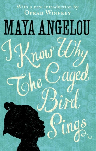 I Know Why The Caged Bird Sings - The internationally bestselling classic