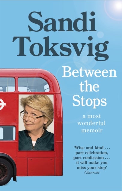 Between the Stops - The View of My Life from the Top of the Number 12 Bus: the long-awaited memoir from the star of QI and The Great British Bake Off