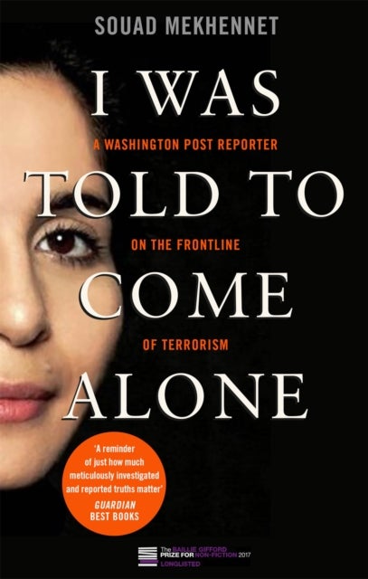 I Was Told To Come Alone - My Journey Behind the Lines of Jihad