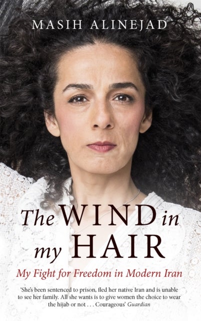 The Wind in My Hair - My Fight for Freedom in Modern Iran