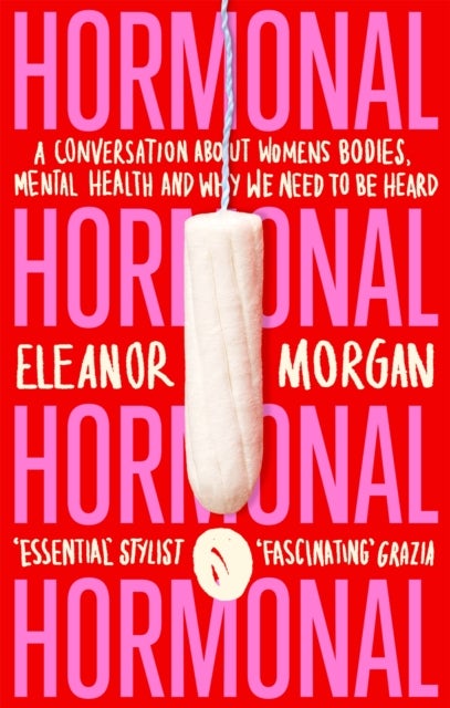 Hormonal - A Conversation About Women's Bodies, Mental Health and Why We Need to Be Heard