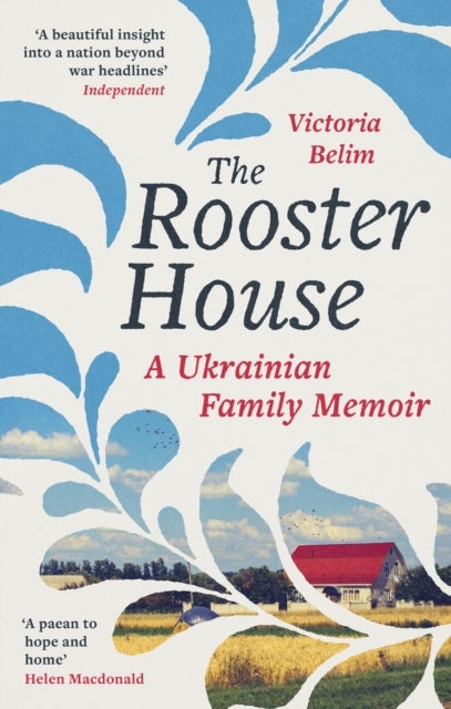 The Rooster House - A Ukrainian Family Memoir