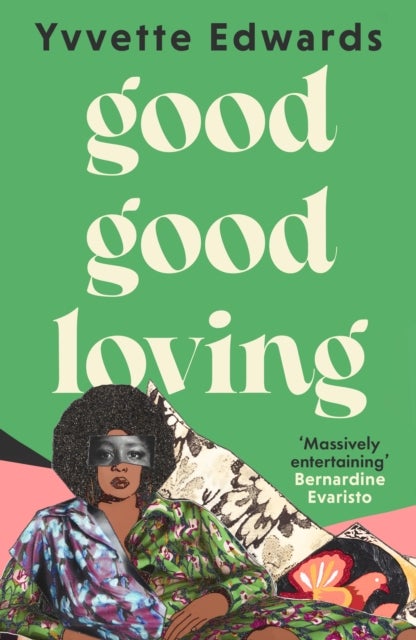 Good Good Loving - 'Massively entertaining' Bernardine Evaristo