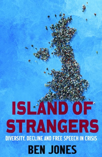 Island of Strangers - How Mass Migration, Woke and Blasphemy Broke Free Speech