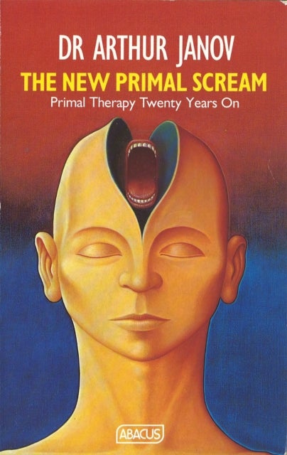 The New Primal Scream - Primal Therapy Twenty Years On