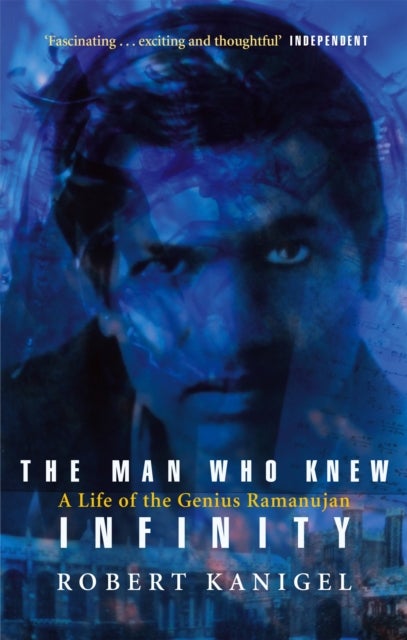 The Man Who Knew Infinity - A Life of the Genius Ramanujan