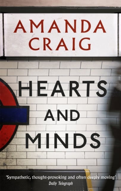 Hearts And Minds - ‘Ambitious, compelling and utterly gripping' Maggie O'Farrell