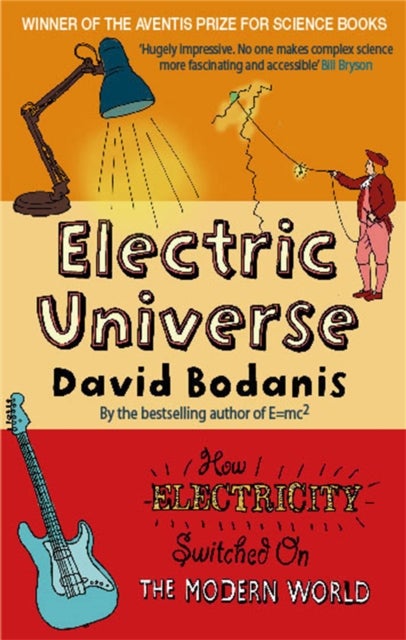Electric Universe - How Electricity Switched on the Modern World