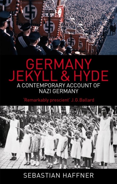 Germany: Jekyll And Hyde - A Contemporary Account of Nazi Germany