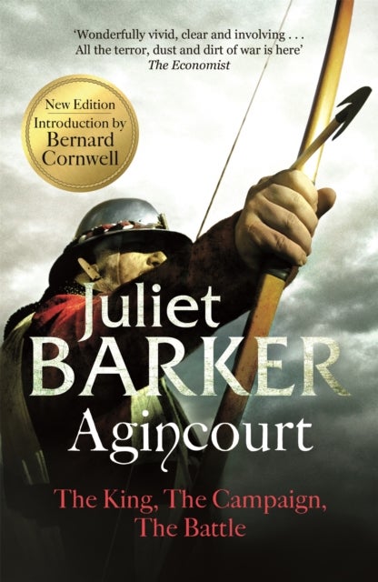 Agincourt - The King, the Campaign, the Battle