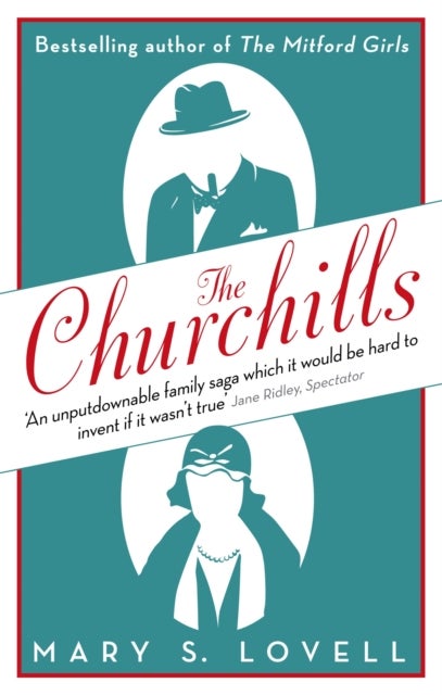 The Churchills - A Family at the Heart of History - from the Duke of Marlborough to Winston Churchill