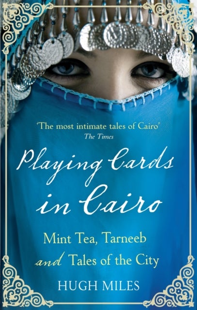 Playing Cards In Cairo - Mint Tea, Tarneeb and Tales of the City