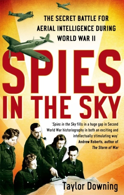 Spies In The Sky - The Secret Battle for Aerial Intelligence during World War II