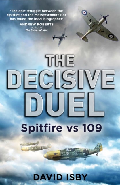The Decisive Duel - Spitfire vs 109