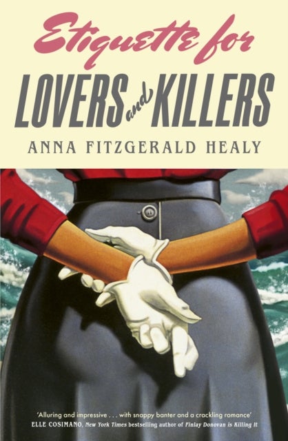 Etiquette for Lovers and Killers - 'Utterly delightful and crackling with wit, I could not put this down!' (Kristin Perrin)