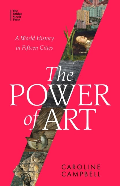 The Power of Art - A World History in Fifteen Cities