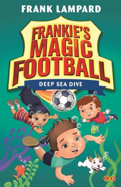 Frankie's Magic Football: Deep Sea Dive - Book 15