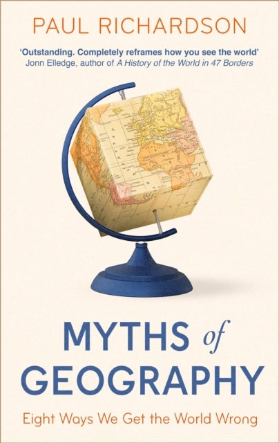 Myths of Geography - Eight Ways We Get the World Wrong