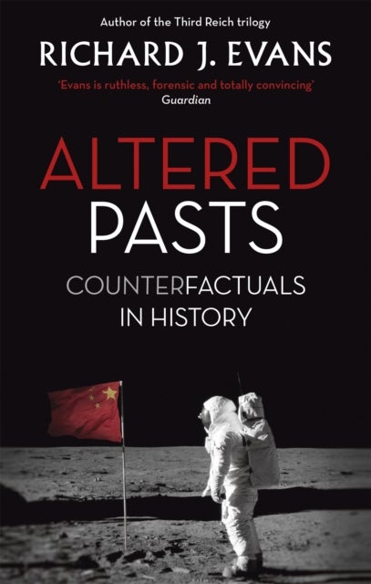 Altered Pasts - Counterfactuals in History