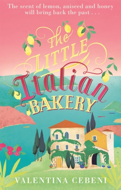 The Little Italian Bakery - A perfect summer read about love, baking and new beginnings