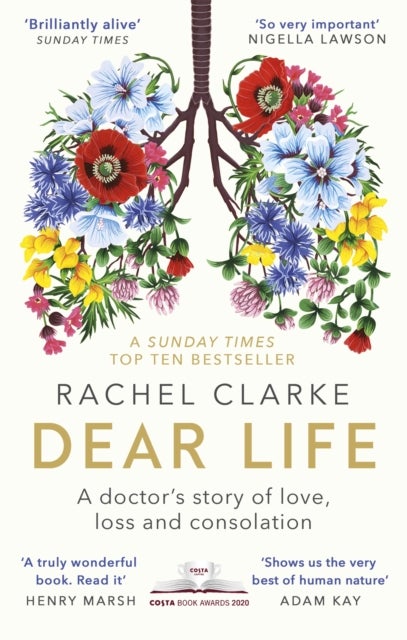 Dear Life - A Doctor's Story of Love, Loss and Consolation