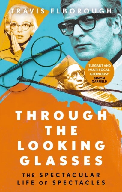 Through The Looking Glasses - The Spectacular Life of Spectacles